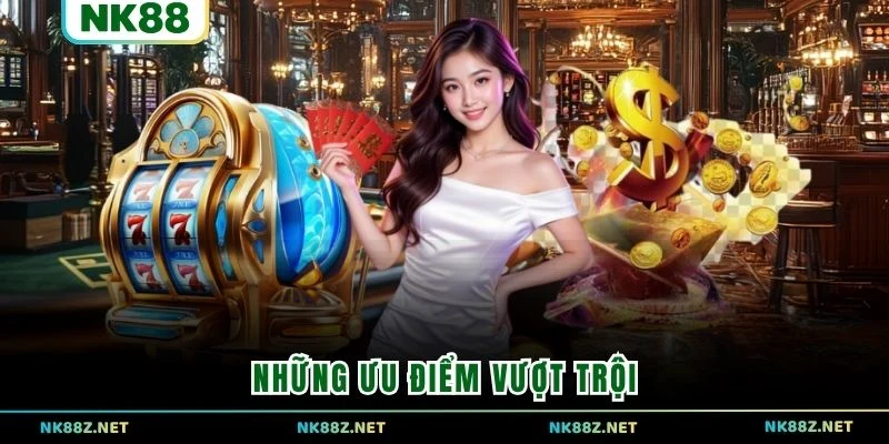 Những ưu điểm vượt trội 